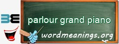 WordMeaning blackboard for parlour grand piano